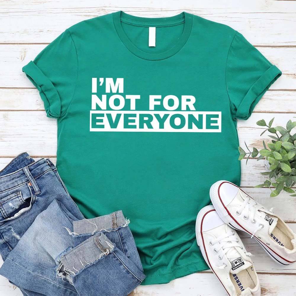 I'm Not For Everyone T-Shirt – Funny Unisex Graphic Tee