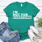 I'm Not For Everyone T-Shirt – Funny Unisex Graphic Tee