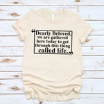 Dearly Beloved Tee – Unisex Funny Quote Shirt