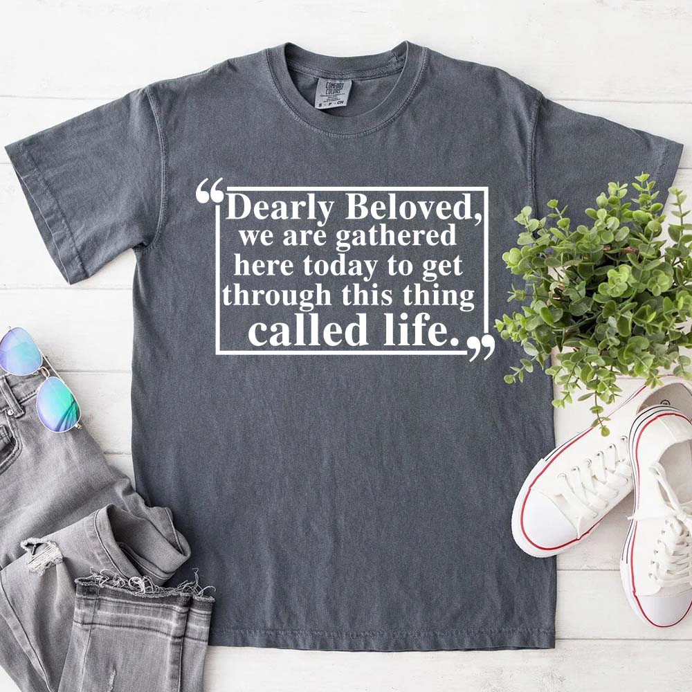 Dearly Beloved Tee – Unisex Funny Quote Shirt