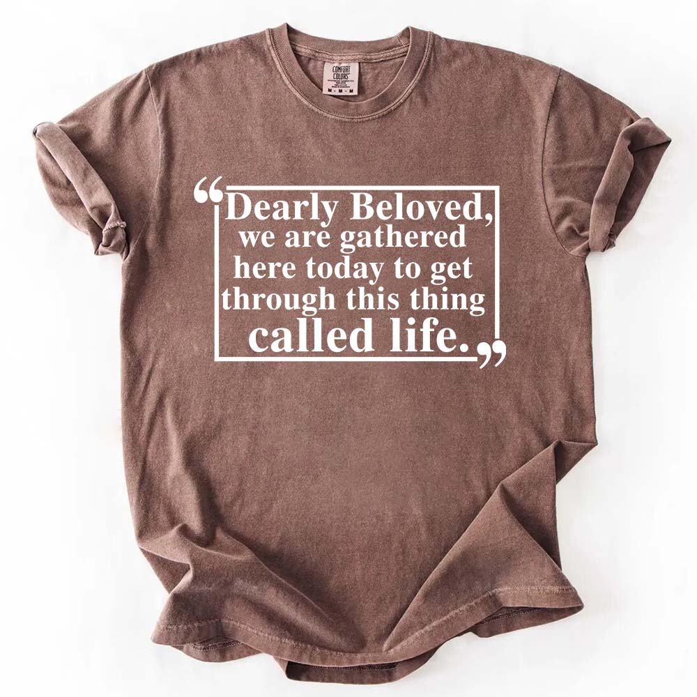 Dearly Beloved Tee – Unisex Funny Quote Shirt
