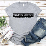 Move in Silence Unisex T-Shirt – Motivational Hustle Tee