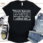 Dearly Beloved Tee – Unisex Funny Quote Shirt