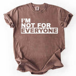 I'm Not For Everyone T-Shirt – Funny Unisex Graphic Tee