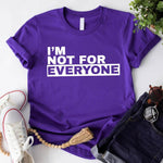 I'm Not For Everyone T-Shirt – Funny Unisex Graphic Tee