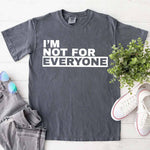 I'm Not For Everyone T-Shirt – Funny Unisex Graphic Tee