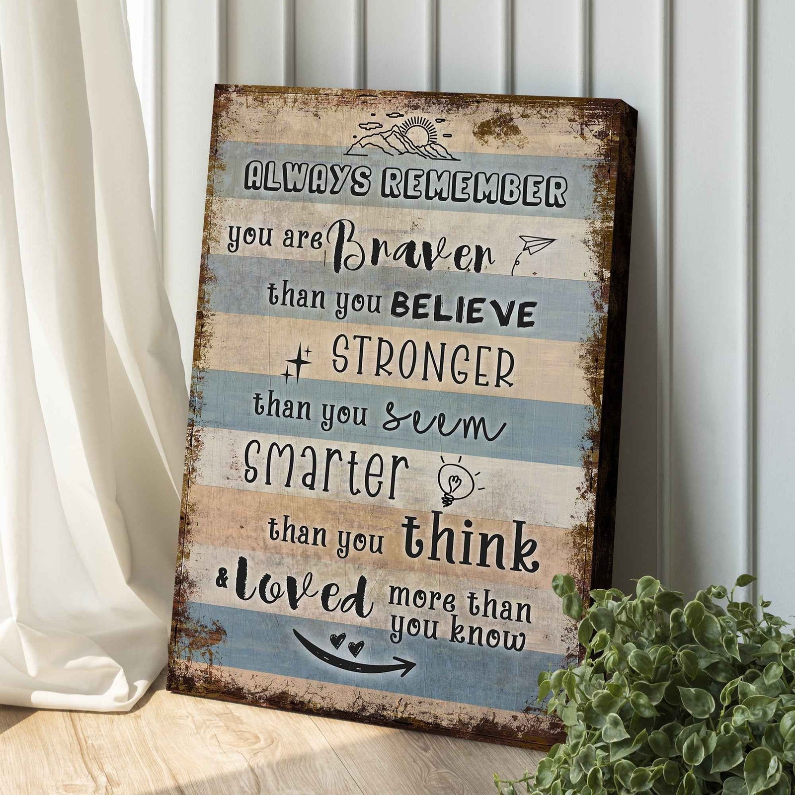 You Are Braver Than You Believe Sign